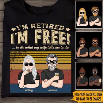 I'm Retired Free To Do What My Wife Tells Custom T-Shirt - Thegiftio UK