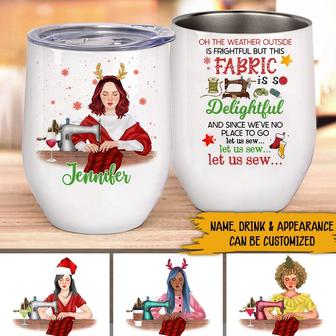 Oh The Weather Outside Is Frightful Custom Wine Tumbler - Thegiftio UK
