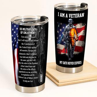 I Am A Veteran My Oath Never Expires Custom Tumbler - Thegiftio UK