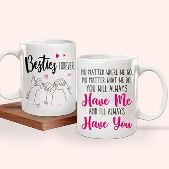 Bestie Mug No Matter What Custom Mug - Gift for Best Friend - Thegiftio UK