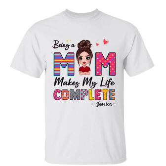 Being A Mom Makes My Life Complete Custom Shirt - Mom Gift - Thegiftio UK
