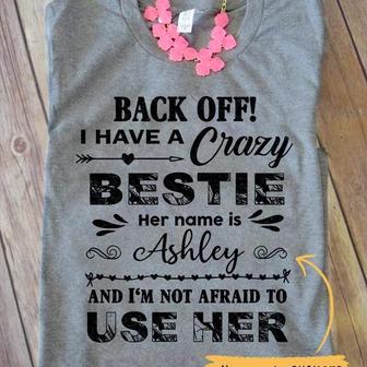 Back Off I Have A Crazy Bestie Custom T-Shirt - Thegiftio UK