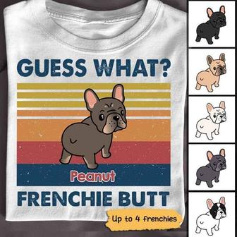 Guess What Frenchie Butt Custom T-Shirt - Gift for Dog Moms - Thegiftio UK