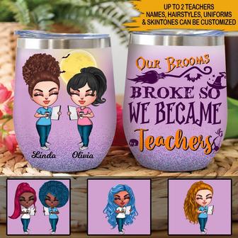 Our Brooms Broke So We Became Teachers Custom Wine Tumbler - Thegiftio UK