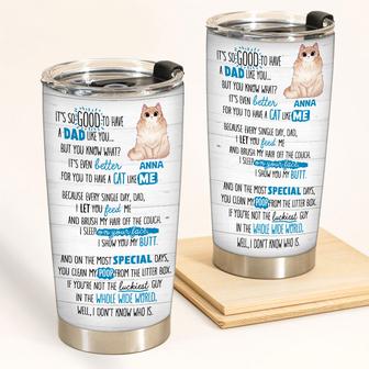 Cat Dad It's Good To Have A Dad Like You Custom Tumbler - Thegiftio UK