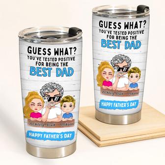 You've Tested Positive For Being The Best Dad Custom Tumbler - Thegiftio UK