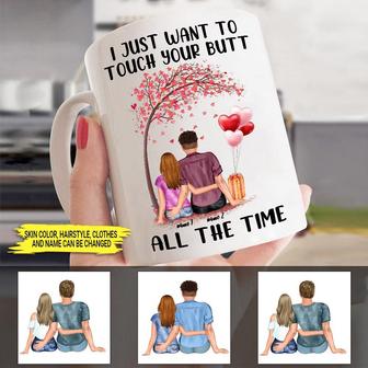 I Just Want To Touch Your Butt All The Time Custom Mug - Thegiftio UK