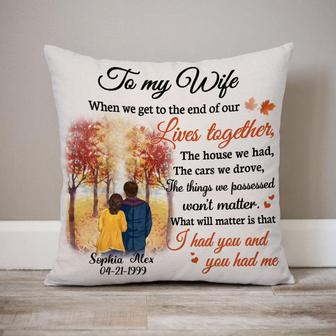 When We Get To The End Custom Pillow - Anniversary Gift - Thegiftio UK