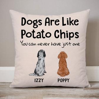 Dogs Are Like Potato Chips Personalized Pillow - Thegiftio UK