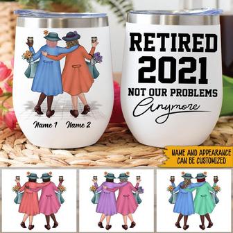 Not Our Problems Anymore Custom Wine Tumbler - Retired Gift - Thegiftio UK