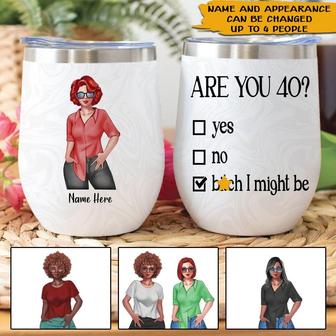 Are You 40 Bitch I Might Be Custom Wine Tumbler - Gift - Thegiftio UK