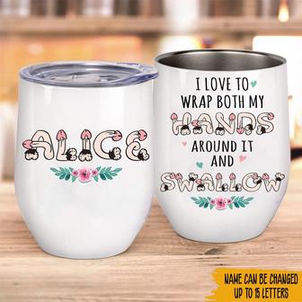 I Love To Wrap My Hands Around It Custom Wine Tumbler - Thegiftio UK