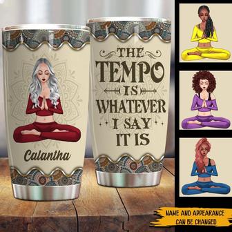 The Tempo Is Whatever I Say It Is Custom Tumbler - Yoga Gift - Thegiftio UK