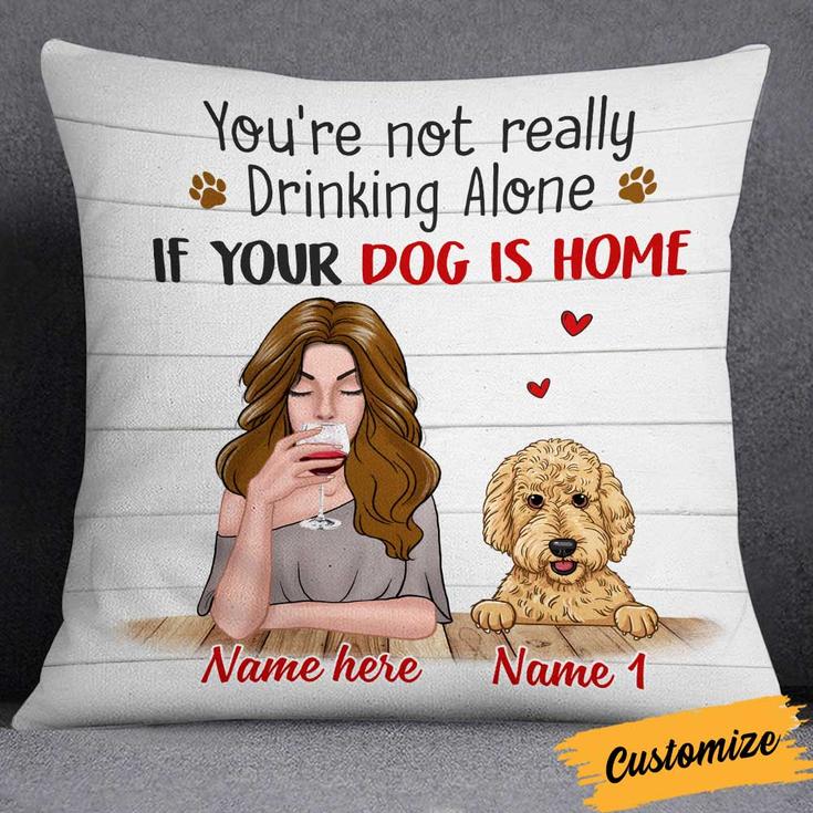 Personalized Gift For Dog Lovers, Dog Lady Gift, Christmas Gift, Dog Mom Not Drinking Alone Pillow