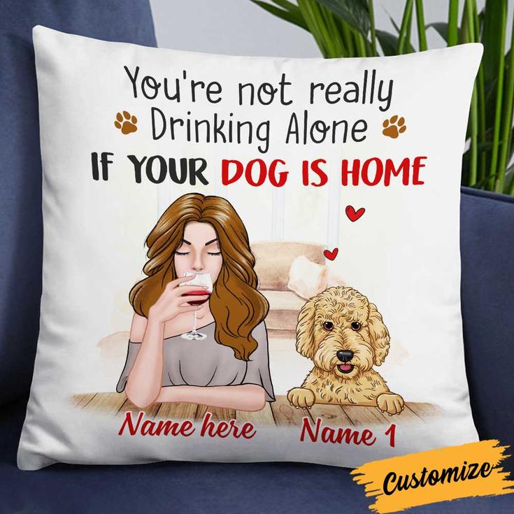Personalized Gift For Dog Lovers, Dog Lady Gift, Christmas Gift, Dog Mom Not Drinking Alone Pillow