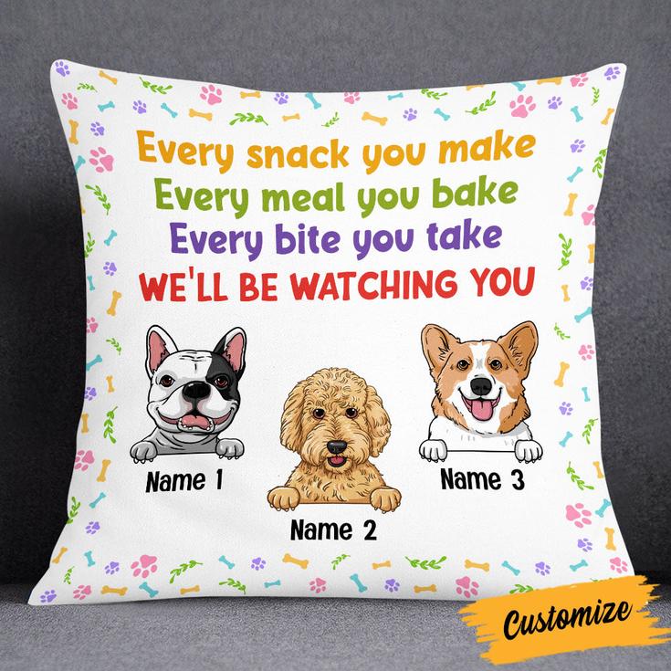 Personalized Dog Mom Gifts, Every Snack You Make Every meal you bake Pillow