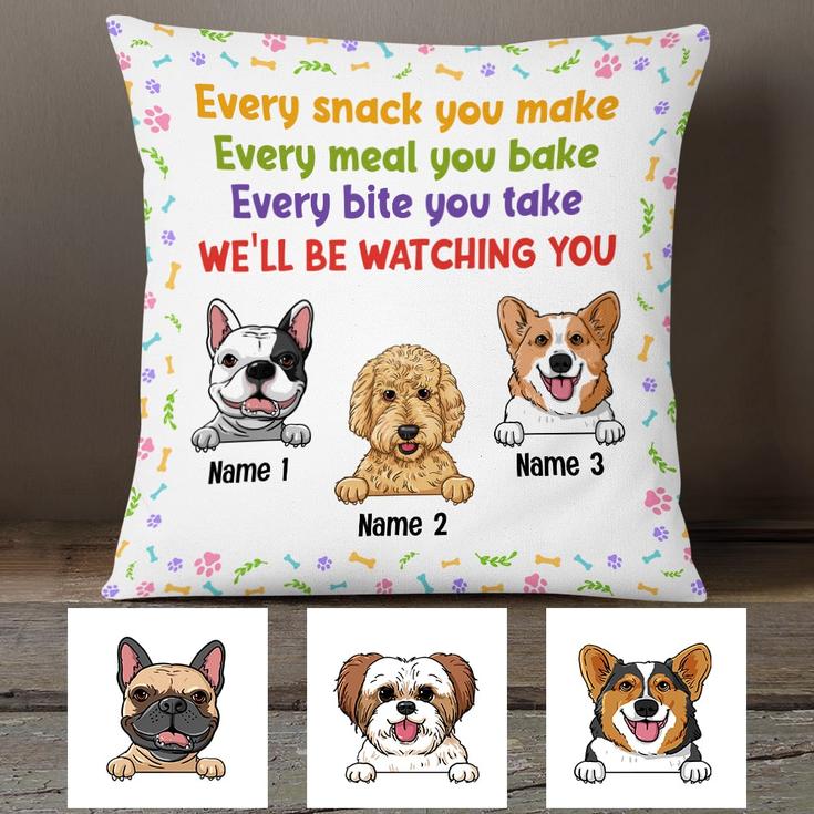 Personalized Dog Mom Gifts, Every Snack You Make Every meal you bake Pillow