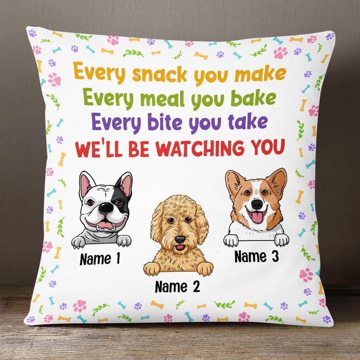 Personalized Dog Mom Gifts, Every Snack You Make Every meal you bake Pillow
