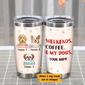 Personalized Weekends Coffee Dogs Steel Tumbler TID