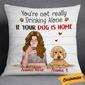 Personalized Gift For Dog Lovers, Dog Lady Gift, Christmas Gift, Dog Mom Not Drinking Alone Pillow
