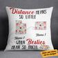Personalized Besties Mean Long Distance Pillow