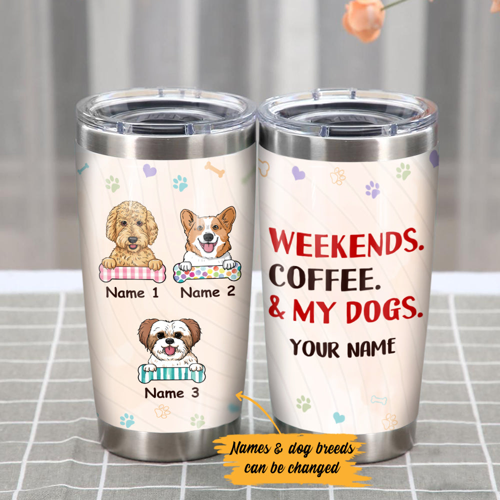 Personalized Weekends Coffee Dogs Steel Tumbler TID