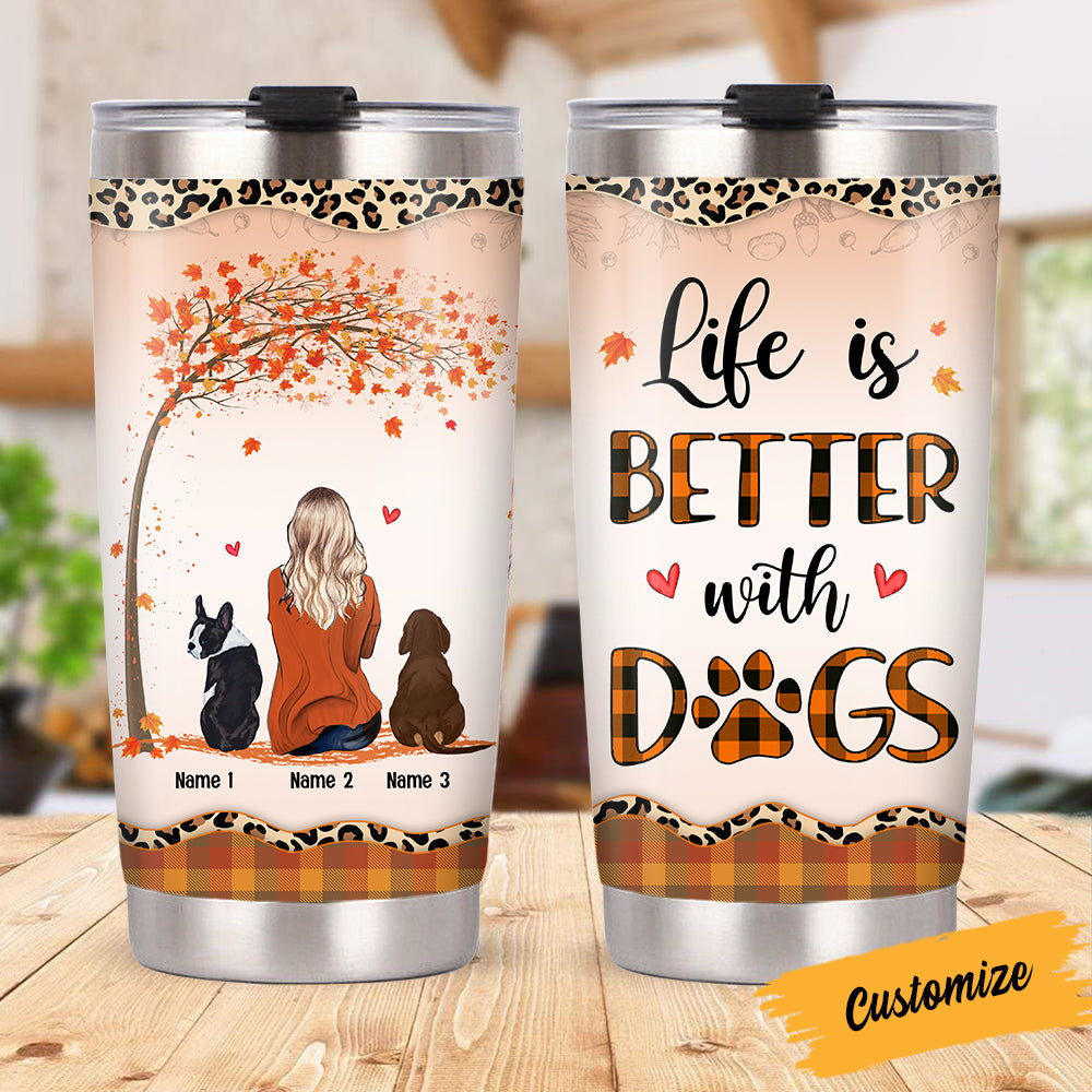 Personalized Dog Life Is Better Fall Halloween Steel Tumbler