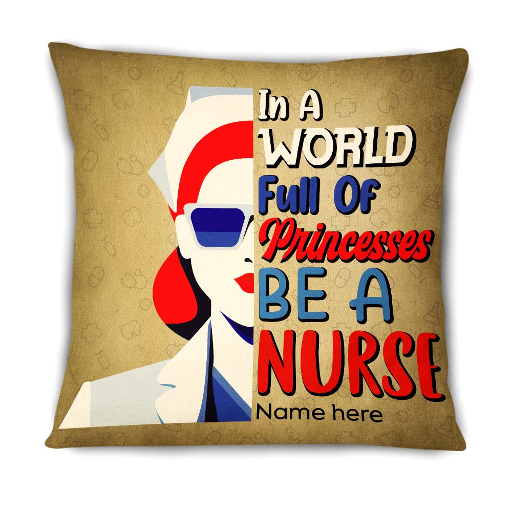 Personalized In A World Full Of Princesses Be A Proud Nurse Pillow - Thegiftio UK