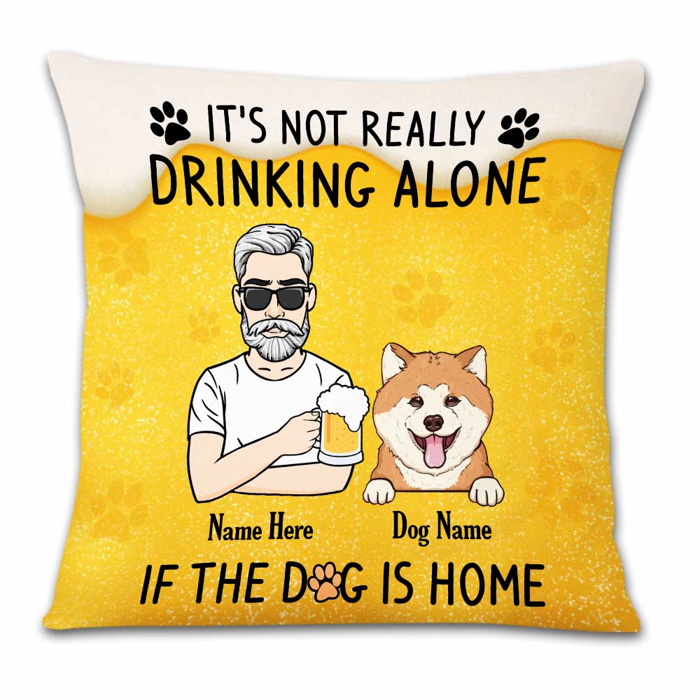 Personalized Dog Dad Gifts, It's Not Drinking Alone If The Dog Is Home Pillow - Thegiftio UK