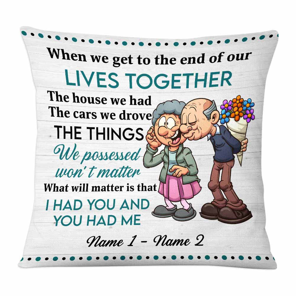 Personalized Gift For Couple, Husband Wife, Old Couple When We Get To The End Of Our Lives Together Pillow - Thegiftio UK