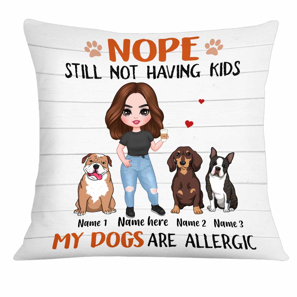 Personalized Gift Funny Present Birthday Christmas Punny Pet, Nope Still Not Having Kids My Dog Is AllergicPillow - Thegiftio UK