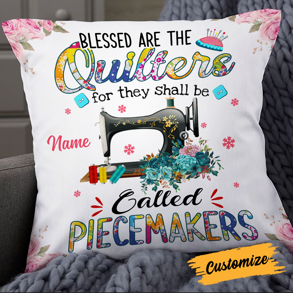 Personalized Love Quilting, Quilter Gift, Quilting Gift Idea, Mom Quilt Gift, Blessed Are The Quilters Love Sewing Quilting Pillow