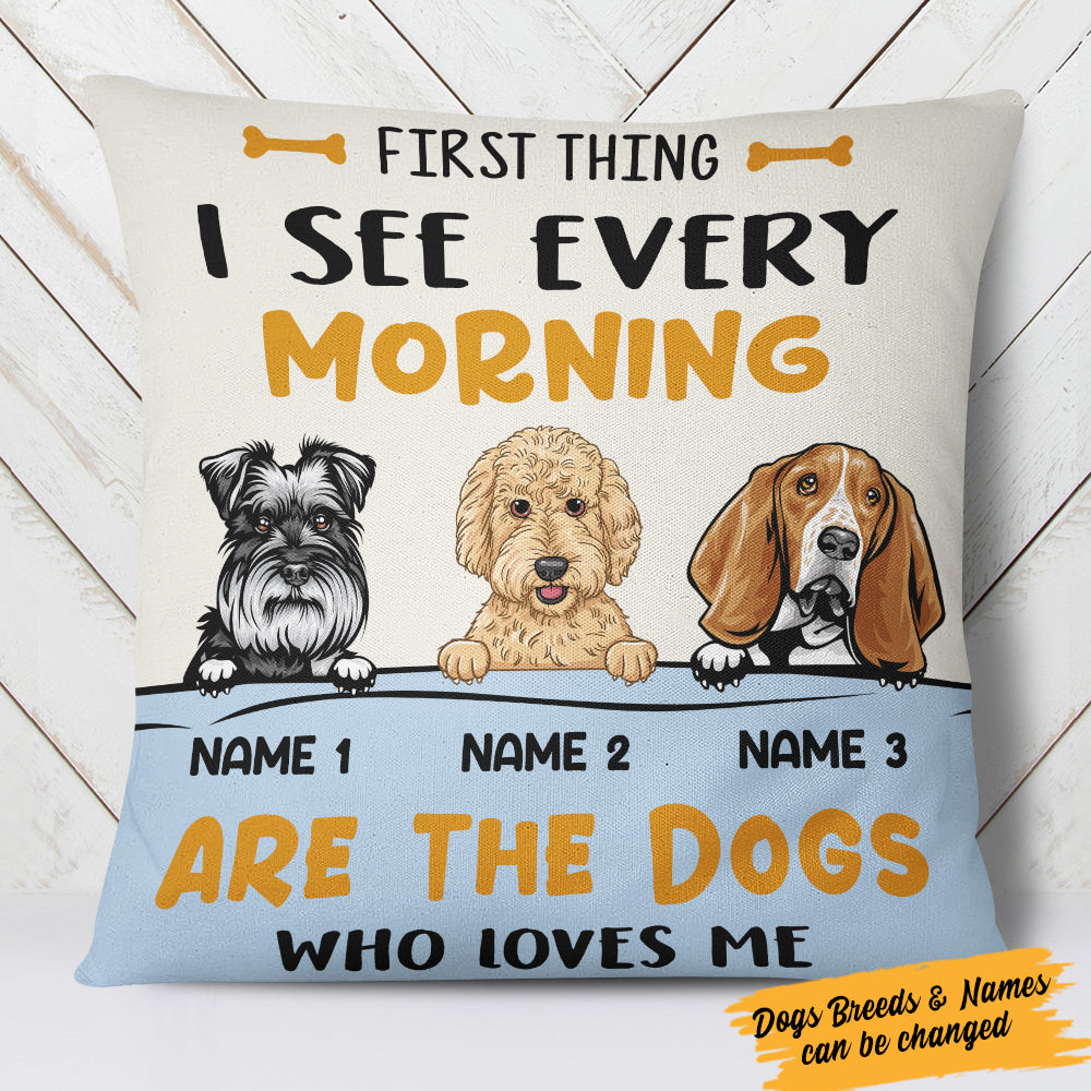 Personalized  First Thing I See Every Morning Dog  Pillow