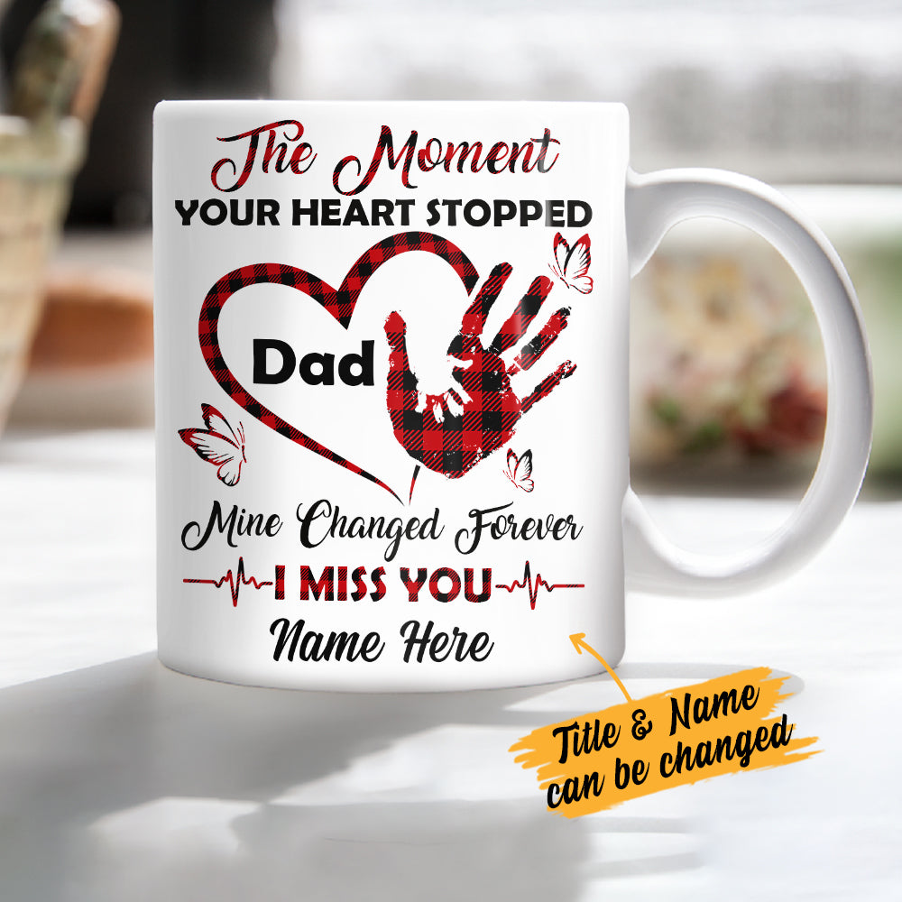 Personalized Memorial Mom Dad My Heart Change Forever Mug