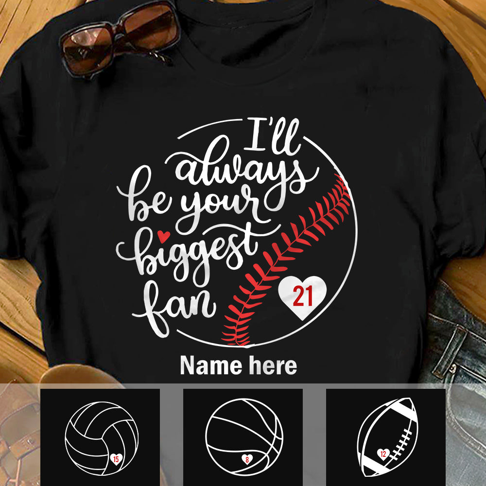 Personalized I Will Always Be Your Biggest Fan T Shirt