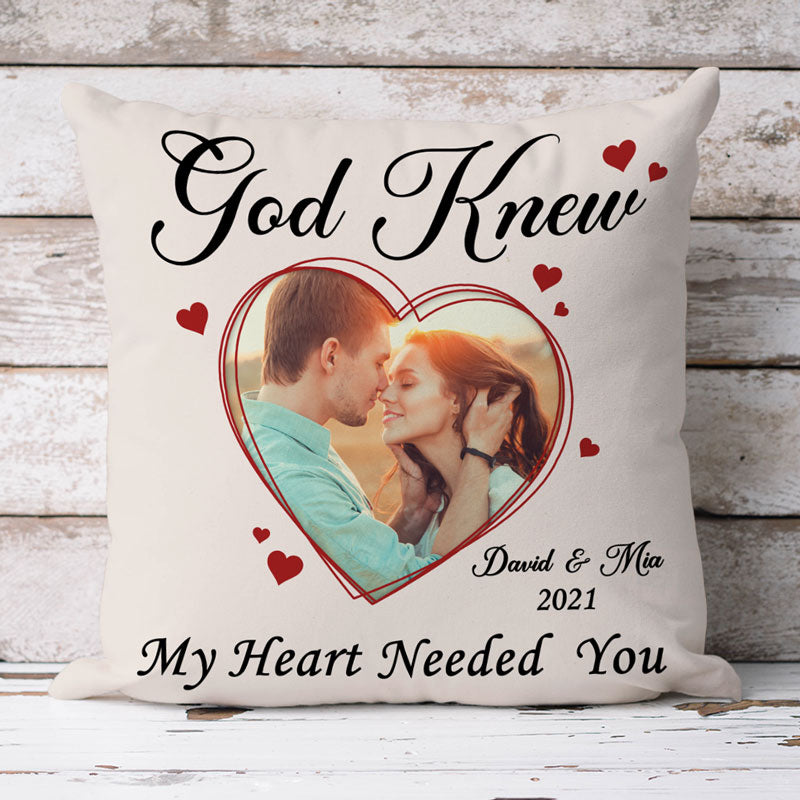 God Knew My Heart Need You, Custom Photo Pillow, Personalized Pillows, Custom Gift for Couple