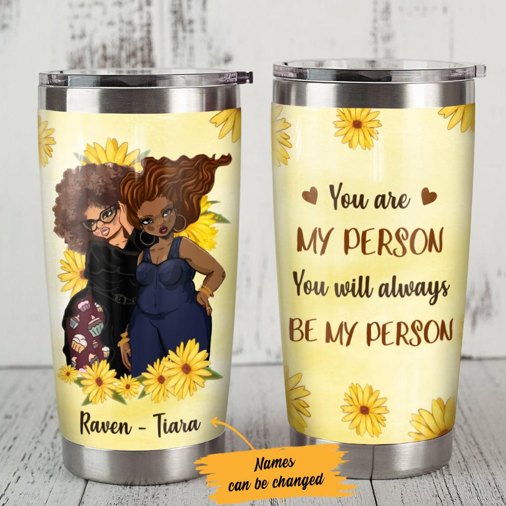 Personalized Sunflower BWA Friends You Are My Person Steel Tumbler - Thegiftio