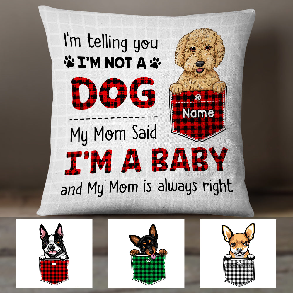 Personalized Dog My Mom Said I'm A Baby Pillow - Thegiftio UK